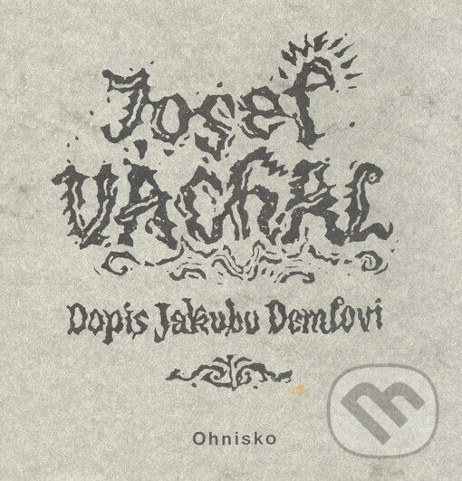 Kniha: Dopis Jakubu Demlovi (Josef Váchal). , 1994