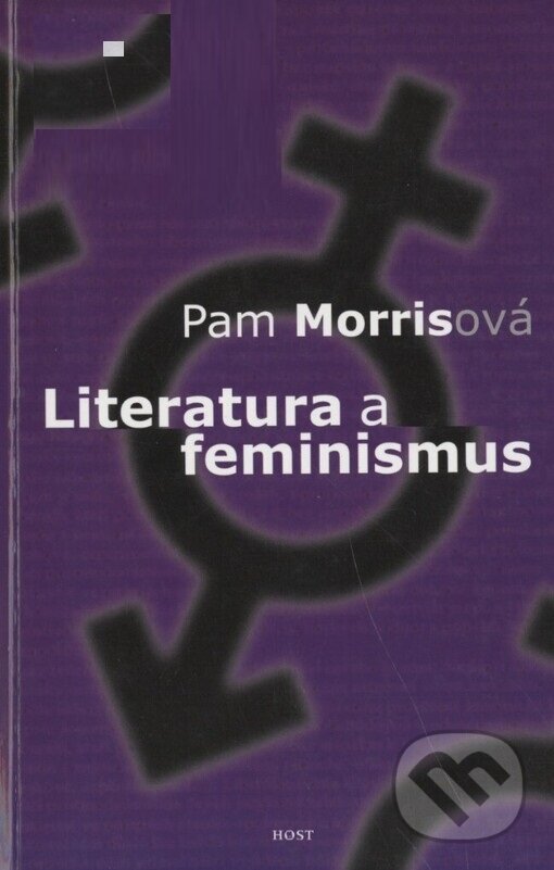Kniha: Literatura a feminismus (Pam Morris). Host, 2001