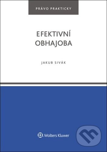 Efektivní obhajoba - Jakub Sivák, Wolters Kluwer, 2024