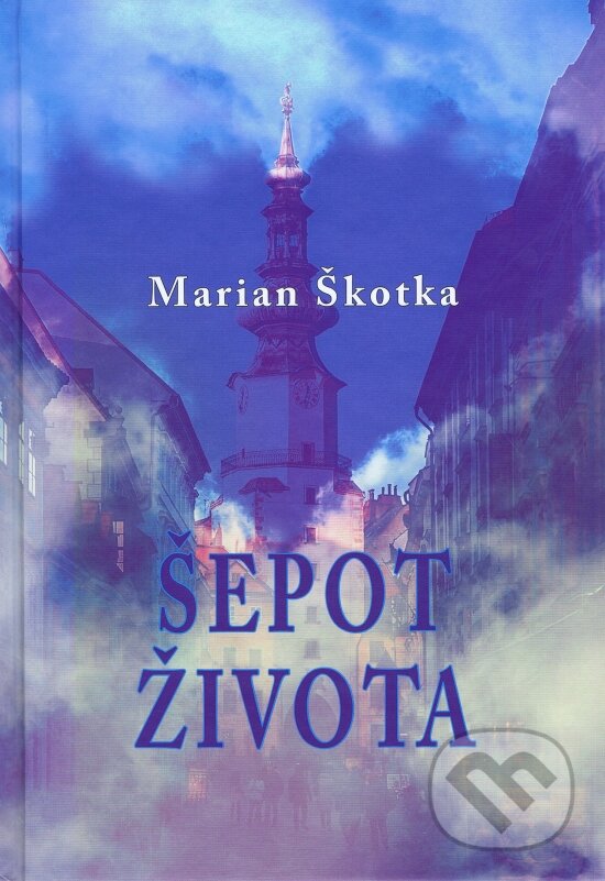 Levně Šepot života - Marian Škotka - kniha z kategorie Spoločenská beletria