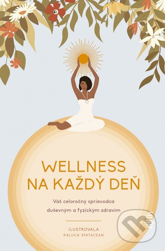 Levně Wellness na každý deň (Váš celoročný sprievodca duševným a fyzickým zdravím) - kniha z kategorie Pozitívne myslenie