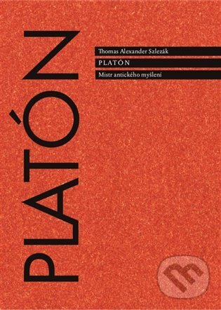 Levně Platón. Mistr antického myšlení - Thomas Alexander Szlezák - kniha z kategorie Filozofia