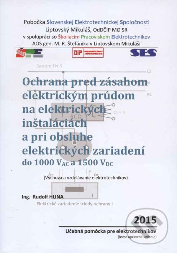 Ochrana pred zásahom elektrickým prúdom na elektrických inštaláciách a pri obsluhe elektrických zariadení - Rudolf Huna, SES - Liptovský Mikuláš, 2015