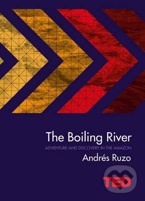 The Boiling River - Andrés Ruzo, Simon & Schuster, 2016