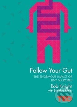 Follow Your Gut - Rob Knight, Brendan Buhler, Simon & Schuster, 2015