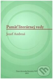 Levně Pamäť literárnej vedy: Jozef Ambruš - Erika Brtáňová, Oľga Vaneková - kniha z kategorie Životopisy