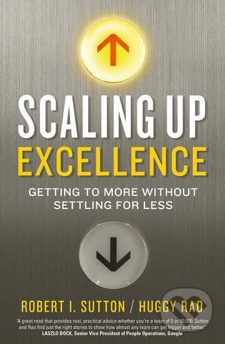 Levně Scaling up Excellence - Robert I. Sutton - kniha z kategorie Podnikanie
