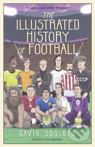 Levně The Illustrated History of Football - David Squires - kniha z kategorie Komiksy