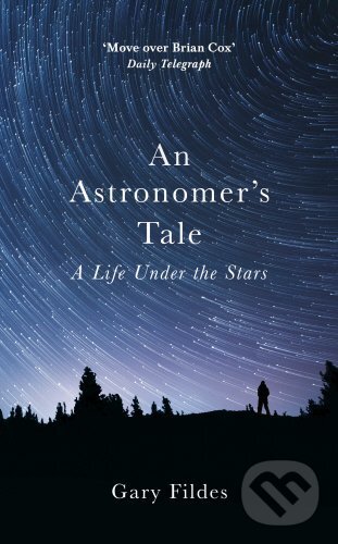 Levně An Astronomers Tale (A Life Under the Stars) - Gary Fildes - kniha z kategorie Prírodné vedy a technika