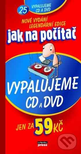 Kniha: Jak na počítač Vypalujeme CD a DVD (Petr Broža). Computer Press, 2004