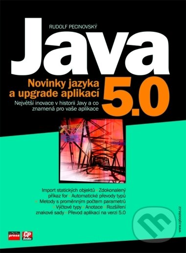 Java 5.0 - Rudolf Pecinovský, Computer Press, 2005