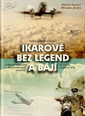 Levně Ikarové bez legend a bájí (Velký příběh o létání a dosud neznámé poválečné historii letectví ve světle archivu StB) - kniha z kategorie Vojenstvo