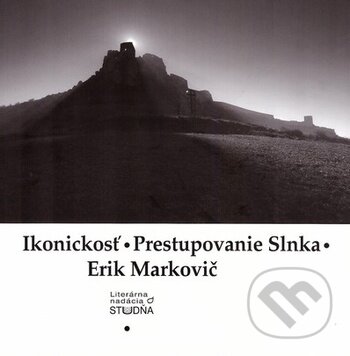 Levně Ikonickosť - Prestupovanie Slnka (7 zbierok, cyklov 1992-2014) - kniha z kategorie Poézia