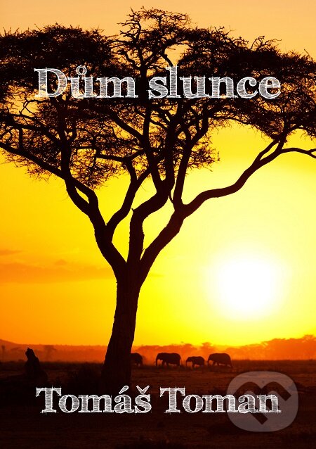 E-kniha: Dům slunce (Tomáš Toman). E-knihy jedou