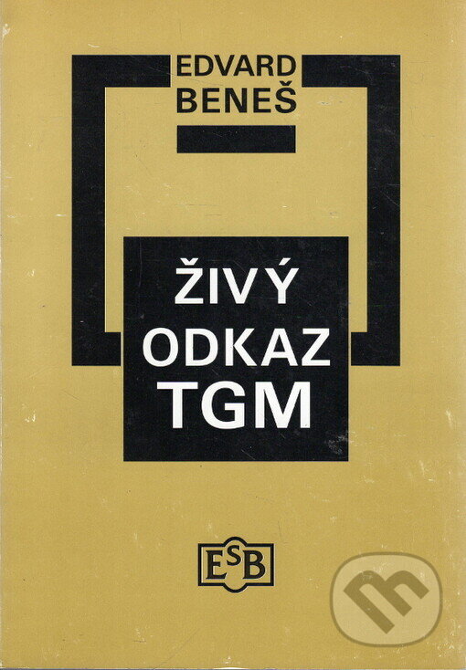 Kniha: Živý odkaz TGM (Edvard Beneš). Společnost Edvarda Beneše, 1997