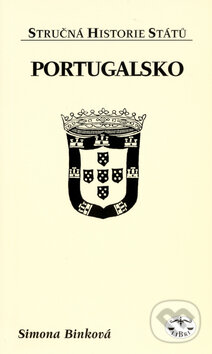 Kniha: Portugalsko - stručná historie států (Simona Binková). Libri, 2004