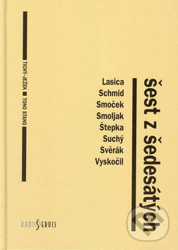 Kniha: Šest z šedesátých (Tono Stano, Vlastimil Ježek a Zdeněk A. Tichý). Radioservis, 2003