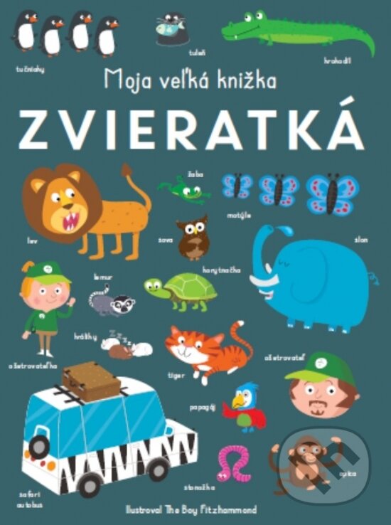 Zvieratká - Moja veľká knižka - Books Decent Really, The Boy Fitzhammond (ilustrátor), Rebo, 2024