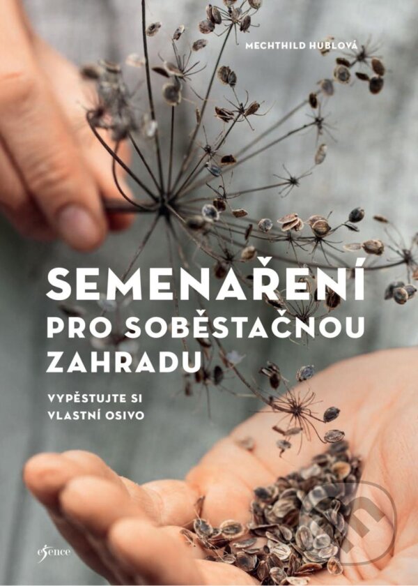Levně Semenaření pro soběstačnou zahradu (Vypěstujte si vlastní osivo) - kniha z kategorie Dom, byt a záhrada