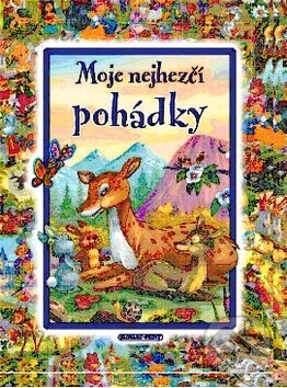 Kniha: Moje nejhezčí pohádky (Slovart Print). Slovart Print, 2008