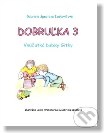 Levně Dobruľka 3 (Vnúčatká babky Gitky) - Gabriela Spustová Izakovičová - kniha z kategorie Pre deti a mládež