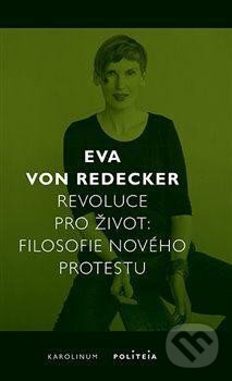 Levně Revoluce pro život - Filosofie nového protestu - Eva Redecker von - kniha z kategorie Filozofia