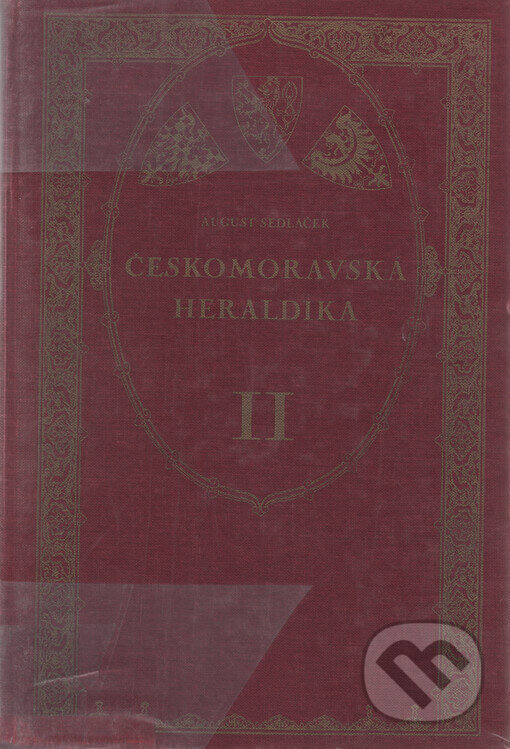 Kniha: Českomoravská heraldika II. (August Sedláček). Argo, 1999