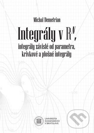Levně Integrály v Rn, integrály závislé od parametra, krivkové a plošné integrály - kniha z kategorie Matematika