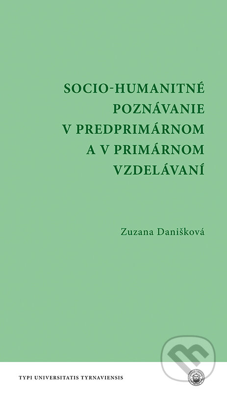 Kniha: Socio - humanitné poznávanie v predprimárnom a v primárnom vzdelávaní (Zuzana Danišková)