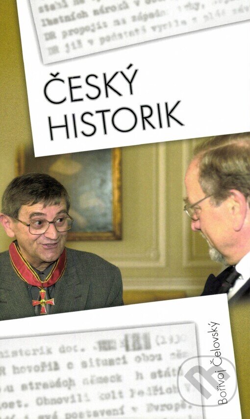 Kniha: Český historik (Bořivoj Čelovský). Tilia, 2004