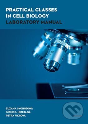 Practical Classes in Cell Biology Laboratory Manual - Zuzana Svobodová, Univerzita Karlova v Praze, 2023