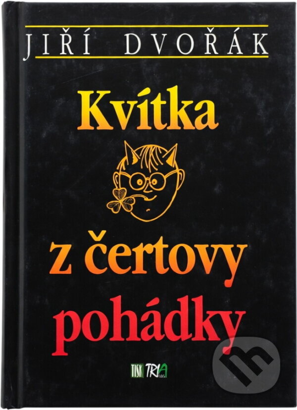 Kniha: Kvítka z čertovy pohádky (Jiří Dvořák). , 2002