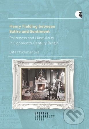 Levně Henry Fielding between Satire and Sentiment (Politeness and Masculinity in Eighteenth-Century Britain) - kniha z kategorie História