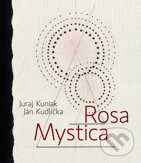 Levně Rosa mystica - Juraj Kuniak, Ján Kudlička - kniha z kategorie Poézia