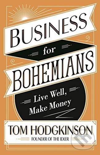 Kniha: Business for Bohemians (Tom Hodgkinson). Penguin Books, 2016