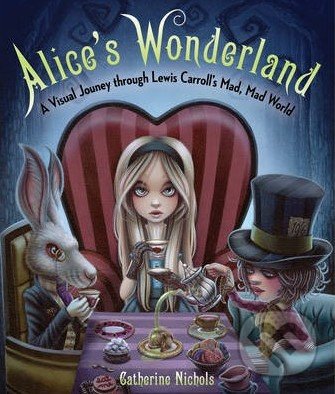 Levně Alice's Wonderland (A Visual Journey Through Lewis Carroll's Mad, Mad World) - kniha z kategorie Sci-fi, fantasy a komiksy