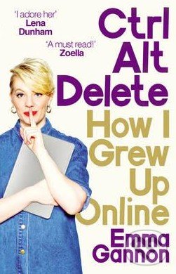 Levně Ctrl, Alt, Delete (How I Grew Up Online) - Emma Gannon - kniha z kategorie Autobiografie