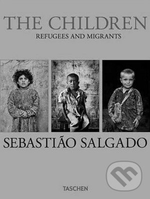 Levně The Children (Refugees and Migrants) - Sebastião Salgado - kniha z kategorie Fotografie
