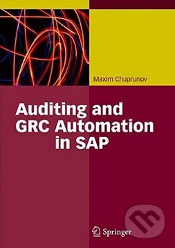 Auditing and GRC Automation in SAP - Maxim Chuprunov, Springer Verlag, 2013