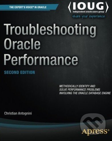 Levně Troubleshooting Oracle Performance - Christian Antognini - kniha z kategorie Počítače a internet