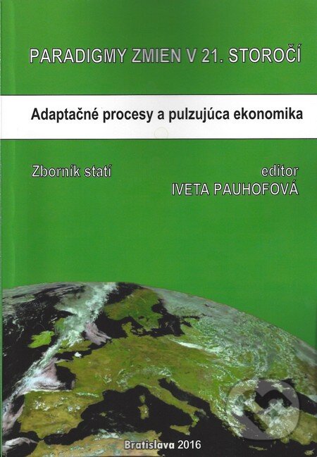 Levně Paradigmy zmien v 21.storočí: adaptačné procesy a pulzujúca ekonomika - kniha z kategorie Ekonómia
