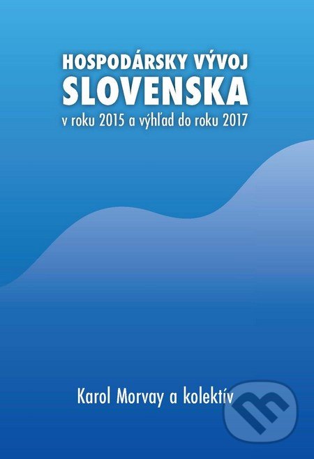 Levně Hospodársky vývoj Slovenska v roku 2015 a výhľad do roku 2017 - kniha z kategorie Makroekonómia
