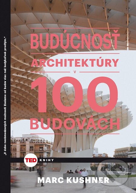 E-kniha: Budúcnosť architektúry v 100 budovách (Marc Kushner). NOXI, 2016