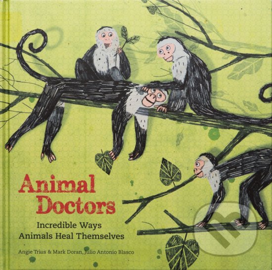 Levně Animal Doctors (Incredible Ways Animals Heal Themselves) - kniha z kategorie Naučné knihy