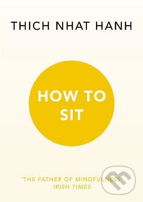 Levně How to Sit - Thich Nhat Hanh - kniha z kategorie Filozofia