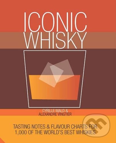 Levně Iconic Whisky (Tasting Notes and Flavour Charts for 1,000 of the World's Best Whiskies) - kniha z kategorie Podľa potraviny