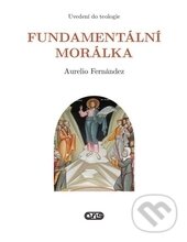 Kniha: Fundamentální morálka (Aurelio Fernández). AXIS, 2013