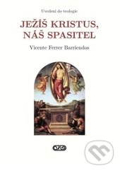 Levně Ježíš Kristus, náš Spasitel - Vicente Ferrer Barriendos - kniha z kategorie Duchovný život