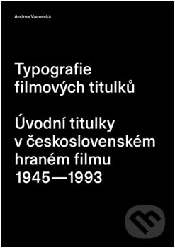 Typografie filmových titulků - Andrea Vacovská, UMPRUM, 2016
