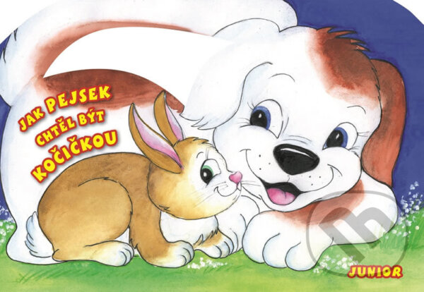 Kniha: Jak pejsek chtěl být kočičkou (Nakladatelství Junior)